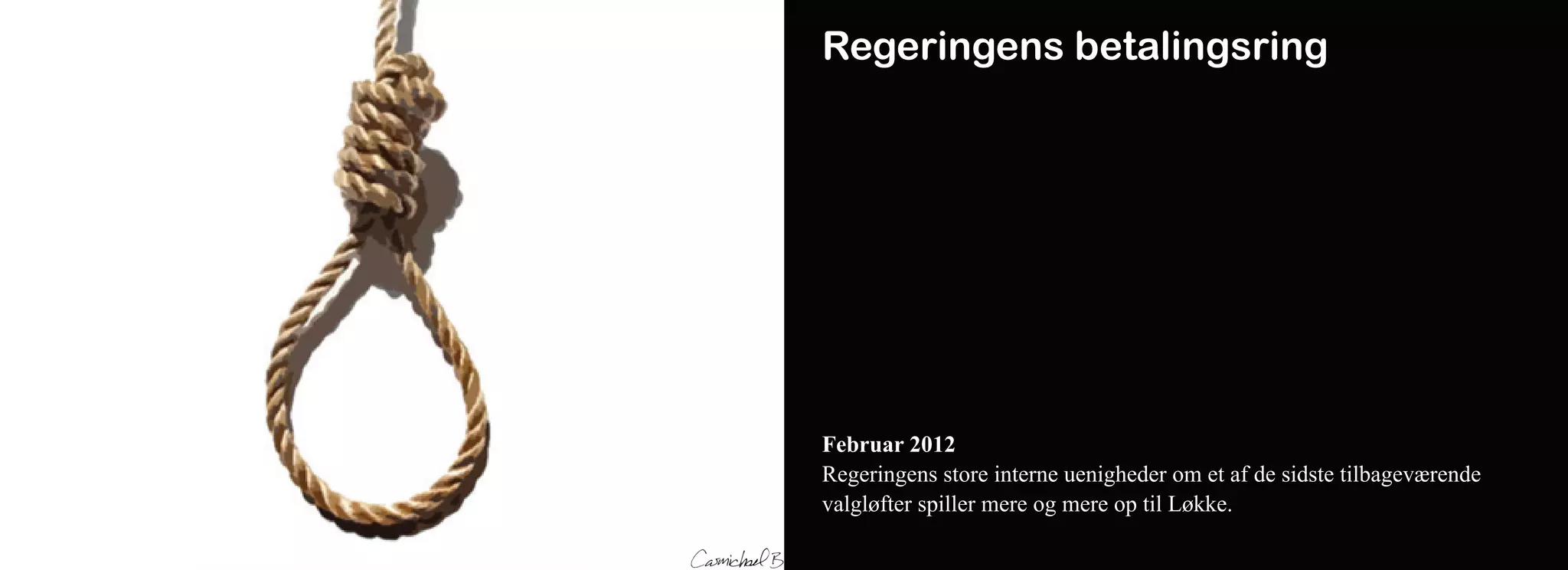 Regeringens betalingsring




Februar 2012
Regeringens store interne uenigheder om et af de sidste tilbageværende
valgløfter spiller mere og mere op til Løkke.
 