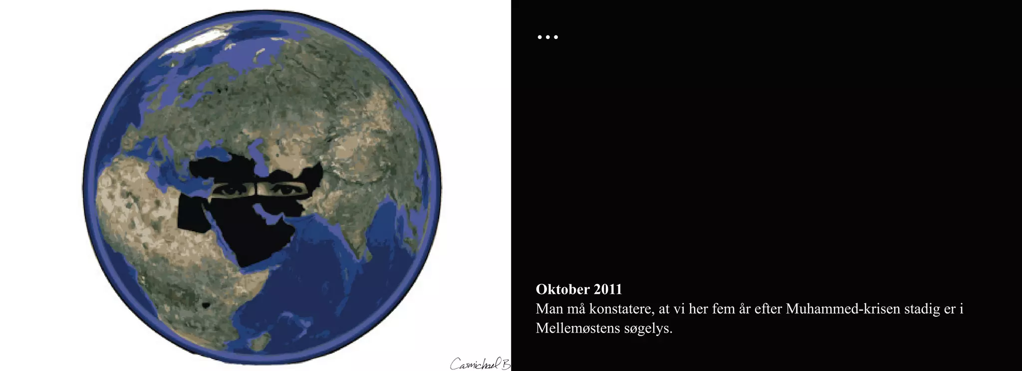 ...




Oktober 2011
Man må konstatere, at vi her fem år efter Muhammed-krisen stadig er i
Mellemøstens søgelys.
 