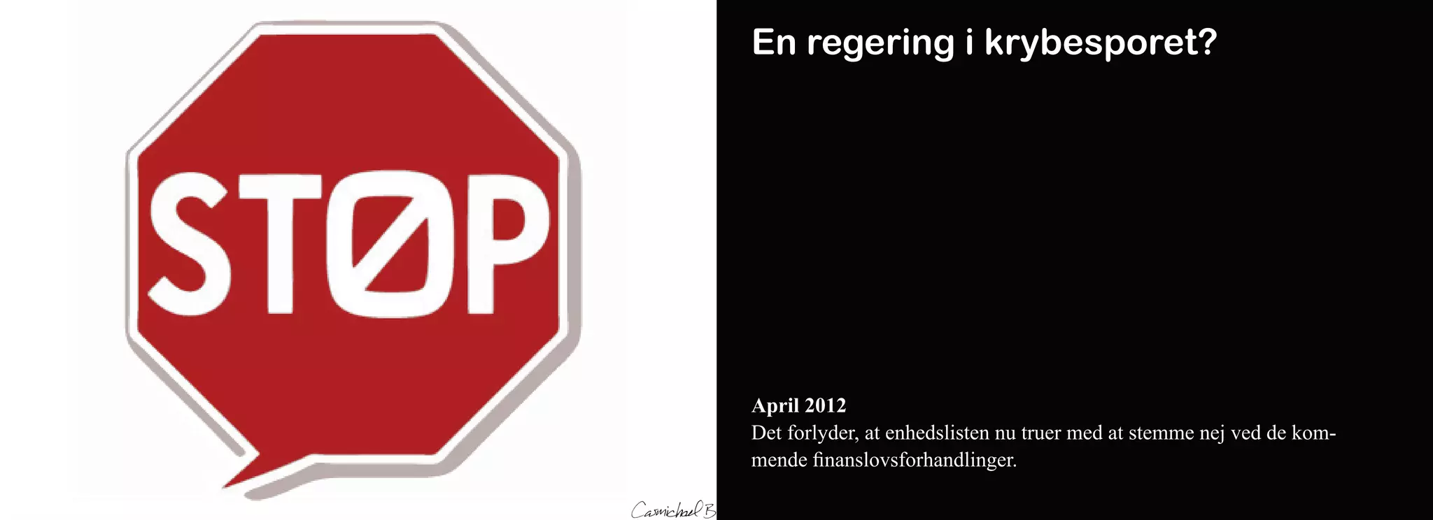 En regering i krybesporet?




April 2012
Det forlyder, at enhedslisten nu truer med at stemme nej ved de kom-
mende finanslovsforhandlinger.
 