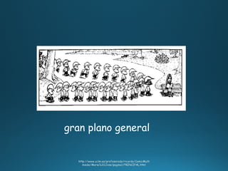 gran plano general