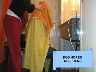 DOS HORES
DESPRÉS...