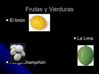 Frutas y Verduras El lim ón La Lima Hongo/champiñón 