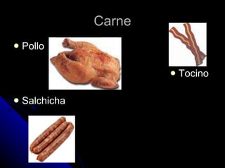 Carne Pollo Tocino  Salchicha  