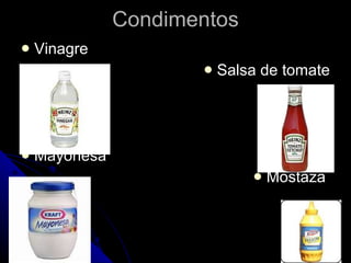 Condimentos Vinagre Salsa de tomate Mayonesa Mostaza  