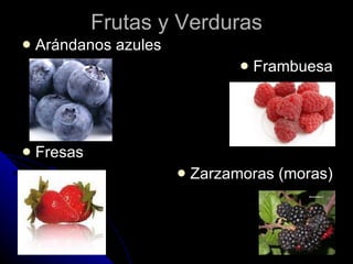 Frutas y Verduras Ar ándanos azules Frambuesa Fresas Zarzamoras (moras) 