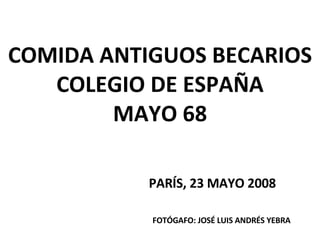 COMIDA ANTIGUOS BECARIOS COLEGIO DE ESPAÑA MAYO 68 PARÍS, 23 MAYO 2008 FOTÓGAFO: JOSÉ LUIS ANDRÉS YEBRA 