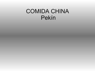 COMIDA CHINA  Pekín 