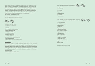 Pique a carne e a gordura em pedaços bem pequenos (não moa). Tempere com cheiro-           LISTA DE COMPRAS PARA CHURRASCO
verde e a pimenta de sua preferência. Coloque em vasilha funda, junte o leite e o sal,
misture bem para hidratar. Depois, com auxílio de um funil para tripa grossa, coloque      Para 16 pessoas
essa mistura nas tripas, faça os gomos da lingüiça e deixe descansar 12 horas na
geladeira. Consuma logo, pois essa lingüiça, por levar leite, não aceita congelamento.     5 kg de carne
Ao assar, não perfure a tripa para o líquido não escorrer. Alguns cozinheiros fazem        30 pãezinhos
um pré-cozimento com um pouco de água e óleo antes de assá-la.                             ½ kg de sal grosso
Para 15 pessoas - Tempo de preparo: 2 horas                                                5 kg de carvão
                                                                                           2 kg de mandioca
Para o dia seguinte do churrasco ou à noitinha.

                                                                                           LISTA PARA FAZER DOIS MOLHOS E DUAS FAROFAS

                                                                                           1 kg e 1/2 de tomates
                                                                                           1 kg e 1/2 de cebolas
ARROZ CHURRASQUEIRO                                                                        ½ kg de pimentão
                                                                                           1 lata de óleo
Ingredientes                                                                               100 g de manteiga
1 kg de sobras de churrasco picadas                                                        2 maços de cheiro-verde
3 colheres (de sopa) de óleo                                                               1kg de farinha de mandioca
1 cebola grande picada                                                                     ½ kg de farinha de milho
4 dentes de alho fatiados                                                                  2 copos de vinagre
3 xícaras (de chá) de arroz                                                                ½ litro de vinho tinto
5 xícaras (de chá) de água                                                                 2 cenouras
sal (mais ou menos 1 colher de sopa rasa)                                                  2 espigas de milho verde
2 ovos cozidos picadinhos                                                                  1 lata de milho verde
3 colheres (de sopa) de cheiro-verde picadinho                                             1 lata de extrato de tomate
                                                                                           2 ovos
Modo de preparar                                                                           azeitonas verdes
Em uma panela grande aqueça o óleo e frite nele a cebola, o alho e o arroz, nessa ordem.   sal
Frite-os muito bem, mexendo sempre para não grudar no fundo da panela. Acrescente a        pimenta vermelha e pimenta ardida
carne picada, dê uma fritada rápida. Coloque a água, prove o sal e inicie o cozimento em
panela destampada, em fogo forte até a água começar a secar. Abaixe o fogo e tampe
a panela. Espere 10 minutos. Sirva na própria panela ou em travessas, enfeitando com
cheiro-verde e ovos.
Para 8 pessoas - Tempo de preparo: 1 hora




     4                                                                                                                                  4
 