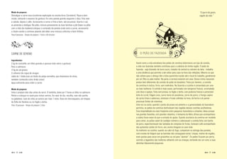 Modo de preparar                                                                                                                                                          “O que é de gosto,
Dessalgue a carne seca (conforme explicação na receita Arroz Carreteiro). Pique-a bem                                                                                     regalo da vida.”
miúdo, retirando o excesso de gordura. Em uma panela grande esquente o óleo, frite nele
a cebola, depois o alho. Acrescente a carne e frite-a bem, até escurecer. Acerte o sal,
as pimentas e desligue. No pilão, misture previamente as duas farinhas e pile (bater no pilão
com a mão de madeira) coloque o conteúdo da panela onde está a carne, acrescente
o cheiro-verde e continue pilando até obter uma mistura uniforme e bem fofinha.
Para 8 pessoas - Tempo de preparo: 1 hora e 40 minutos




CARNE DE SERENO                                                                                       O PEÃO DE FAZENDA

Ingredientes
2 kg de contrafilé, em bifes grandes e grossos (não retire a gordura)                             Assim como a vida estradeira dos peões de comitiva determinou um tipo de comida,
Para a salmoura:                                                                                  a vida nas fazendas também contribuiu para a culinária de minha região. O peão de
½ kg de sal grosso                                                                                fazenda - seja domador de burro xucro, tratador de animal ou retireiro de leite - trabalha
3 colheres (de sopa) de vinagre                                                                   a uma distância que permite a ele voltar para casa na hora das refeições. Mesmo os que
caldo de 1 limão (uso um limão de polpa vermelha, que chamamos de china,                          não voltam para o almoço têm a bóia quentinha trazida até o local de trabalho, geralmente
também conhecido como limão cravo)                                                                por um filho ou pela mulher. Na janta, é certeza estarem em casa. Dessa rotina nasceram
água suficiente para cobrir a carne                                                               pratos bem diferentes da comida do peão de boiadeiro. Feita por homem, a comida
                                                                                                  da comitiva é rústica, forte, sem melindres. Na fazenda a cozinha é comandada por uma
Modo de preparar                                                                                  ou mais mulheres. A comida é mais suave, perfumada com temperos frescos, arrematada
Inicie o preparo dois dias antes de servir. À tardinha, deixe por 2 horas os bifes na salmoura.   com doce e queijos. Feita sem pressa, no fogão a lenha, com produtos frescos e perecíveis:
Retire e coloque no varal para tomar sereno. Ao raiar do dia, recolha, mas não ponha              leite de curral, frágeis ovos, carne tenra de poedeiras, carne de porco, o frango caipira
na geladeira. Leve de volta ao sereno por mais 1 noite. Asse em churrasqueira, em chapas          de carne firme e saborosa, verduras e frutas colhidas na hora, da horta e do pomar -
de folha de flandres ou no fogão a lenha.                                                         preciosas fontes de vitaminas.
Para 10 pessoas - Tempo de preparo: 2 dias                                                        Uma vez ou outra, quando o ponto de pouso era próximo e a generosidade do fazendeiro
                                                                                                  permitia, os peões de comitiva desfrutavam das regalias dessas cozinhas acolhedoras.
                                                                                                  Essa hospitalidade era mais freqüente entre pequenos fazendeiros e sitiantes, talvez porque
                                                                                                  nas grandes fazendas, com grandes rebanhos, o fantasma da febre aftosa que acompanhava
                                                                                                  a culatra fosse maior do que a vontade de ajudar. Quando acontecia da comitiva ser recebida
                                                                                                  para comer, os peões saiam do cardápio rotineiro e saboreavam a comida feita com banha
                                                                                                  de porco, experimentavam das tachadas de compotas de frutas, tomavam café acompanhado
                                                                                                  das quitandas saídas do forno, seu aroma chegava na casa toda.
                                                                                                  As mulheres na cozinha, suando ao calor do fogo, competiam na esfrega das panelas,
                                                                                                  com crostas de fuligem que as barrelas não conseguiam evitar. Limpas, motivo de orgulho,
                                                                                                  eram postas para secar em giraizinhos ao sol para “alumiar”. Os peões ficavam por perto,
                                                                                                  ouvindo a tagarelice das mulheres ralhando com as crianças, tentando dar um rumo a suas
                                                                                                  alminhas falsamente pequenas.


     14                                                                                                                                                                              15
 