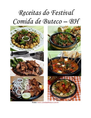 Receitas do Festival
Comida de Buteco – BH




      Fonte: www.comidadibuteco.com.br
 