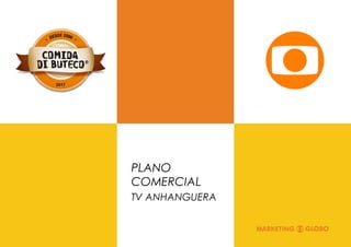 PLANO
COMERCIAL
TV ANHANGUERA
 