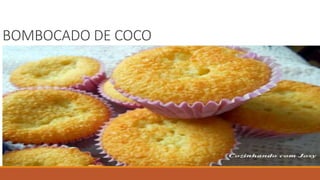 BOMBOCADO DE COCO
 