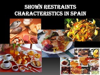 Shown restraints characteristics in Spain 