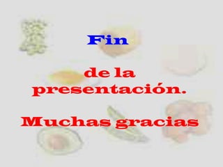 Fin
de la
presentación.
Muchas gracias
 