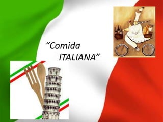 “Comida
   ITALIANA”
 