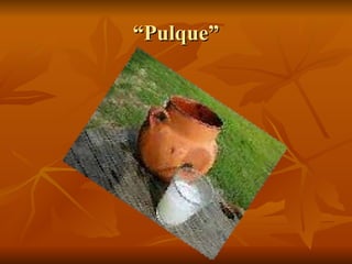 “Pulque” 