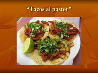 “Tacos al pastor” 