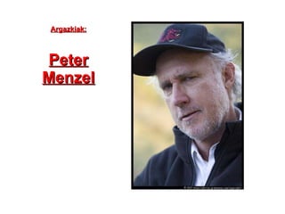 Argazkiak: Peter Menzel 
