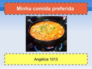 Minha comida preferida  Angélica 1013 
