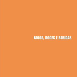 BOLOS, DOCES E BEBIDAS
 