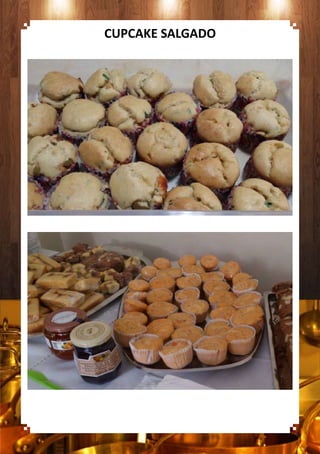 CUPCAKE SALGADO
 