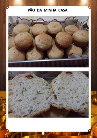 PÃO DA MINHA CASA
 
