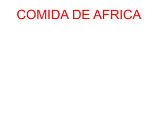 COMIDA DE AFRICA

 