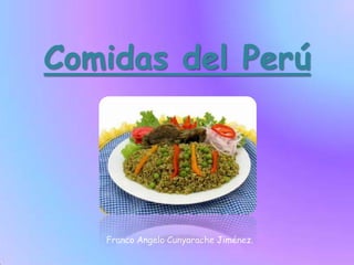 Comidas del Perú Franco Angelo Cunyarache Jiménez. 