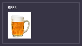 BEER
 