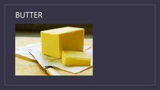 BUTTER
 