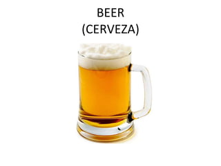 BEER (CERVEZA)