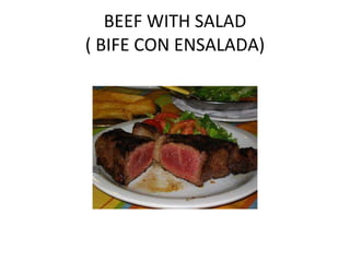 BEEF WITH SALAD ( BIFE CON ENSALADA)