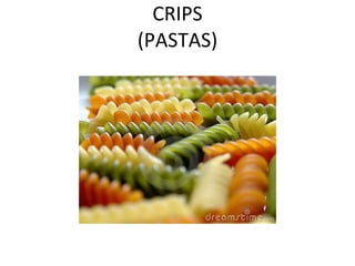 CRIPS (PASTAS)