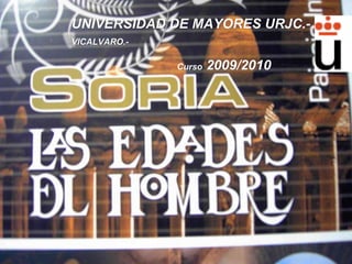 UNIVERSIDAD DE MAYORES URJC.-  VICALVARO.-   Curso  2009/2010 