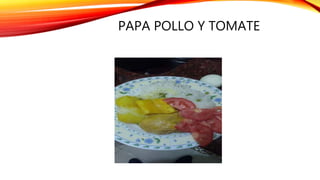PAPA POLLO Y TOMATE