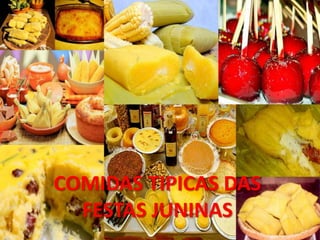 COMIDAS TIPICAS DAS 
FESTAS JUNINAS 
 