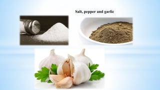Salt, pepper and garlic
 