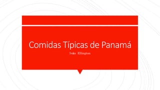 Comidas Típicas de Panamá
Iván Ellington
 