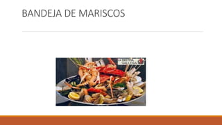 BANDEJA DE MARISCOS
 