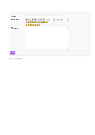 :
 Título:
 UBBCode:       -cor-   -tamanho-



 Message:




 Enviar


LAST_UPDATED2
 