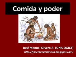 Comida y poder



  José Manuel Silvero A. (UNA-DGICT)
   http://josemanuelsilvero.blogspot.com/
 