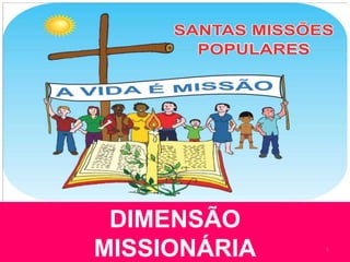 DIMENSÃO
MISSIONÁRIA 1
 