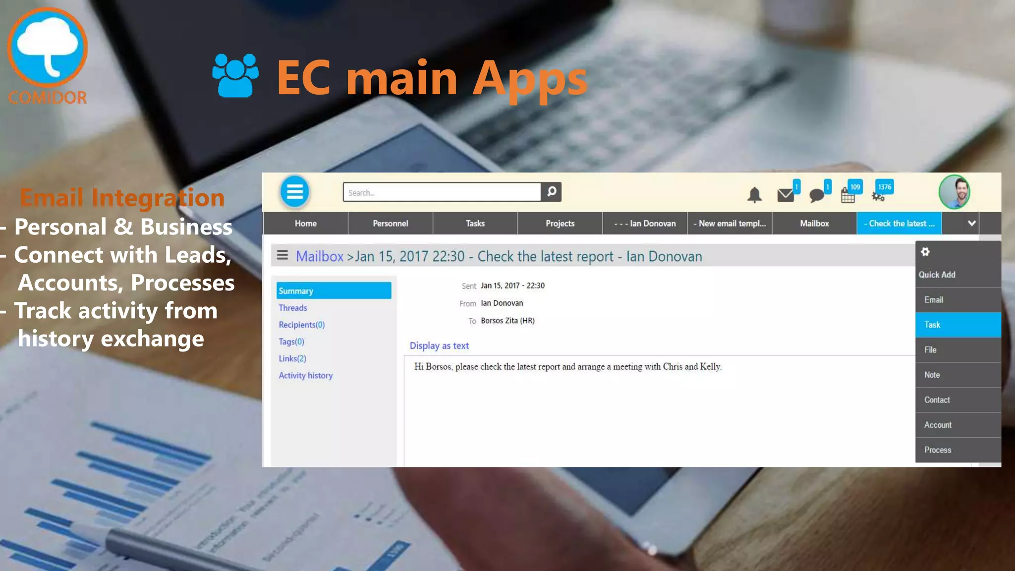 EC main Apps
Email Integration
- Personal & Business
- Connect with Leads,
Accounts, Processes
- Track activity from
history exchange
 