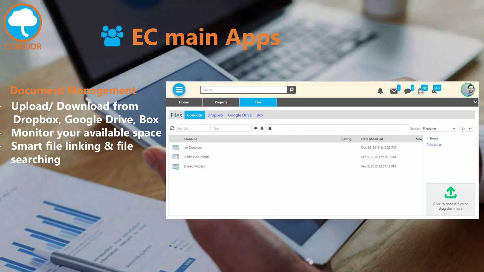 EC main Apps
Document Management
- Upload/ Download from
Dropbox, Google Drive, Box
- Monitor your available space
- Smart file linking & file
searching
 