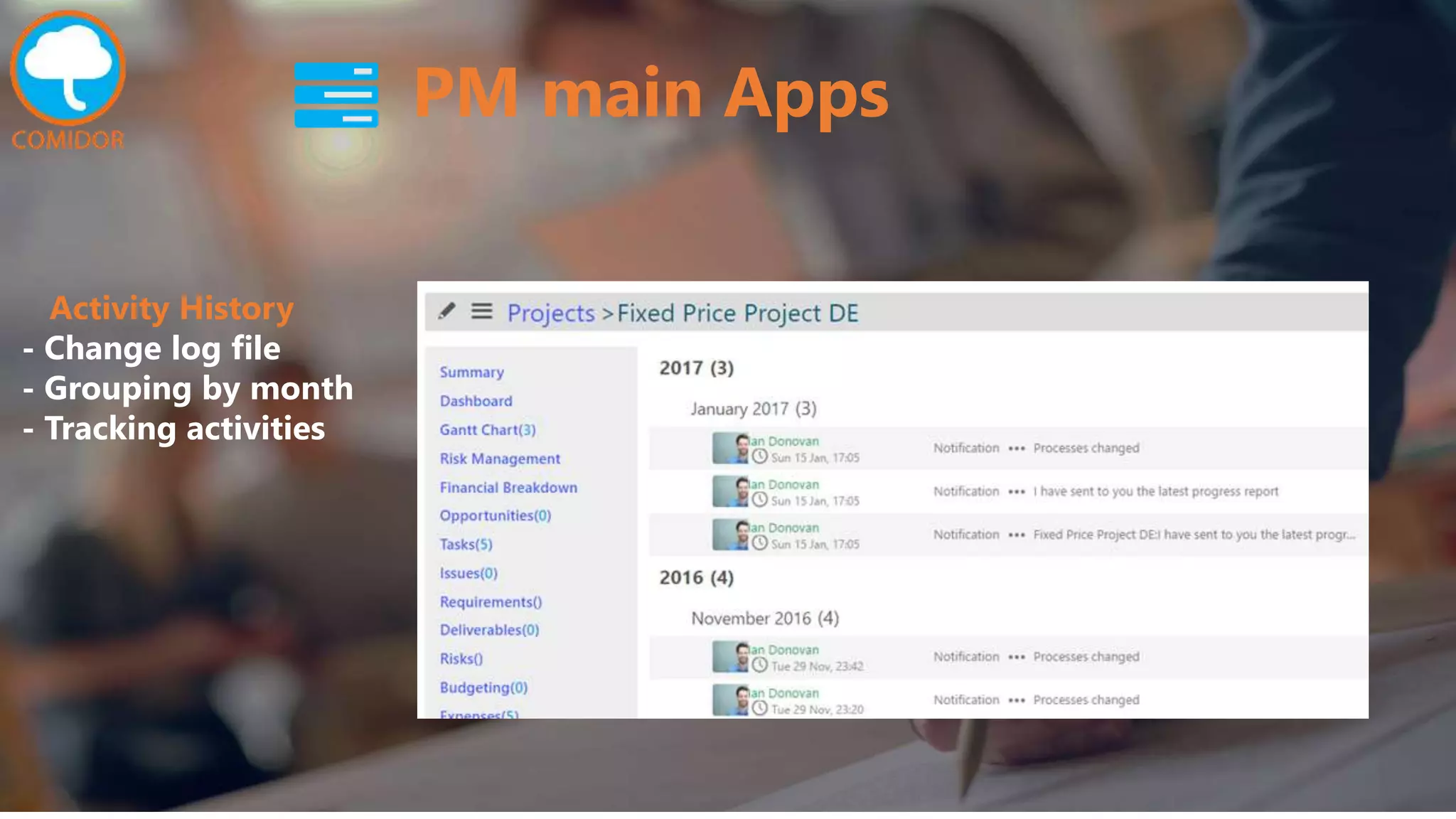 PM main Apps
Activity History
- Change log file
- Grouping by month
- Tracking activities
 