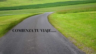 COMIENZA TU VIAJE…..
 