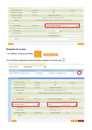 Recepción de un pase
Ir a INICIO - Archivo de Pases

En los Pases realizados hacia la Escuela, ingresar en el ícono del

.

 