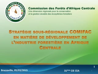 31ème CIE CEA
1
1Brazzaville, 05/03/2015
 