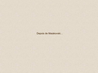 Depois de Maiakovski… 