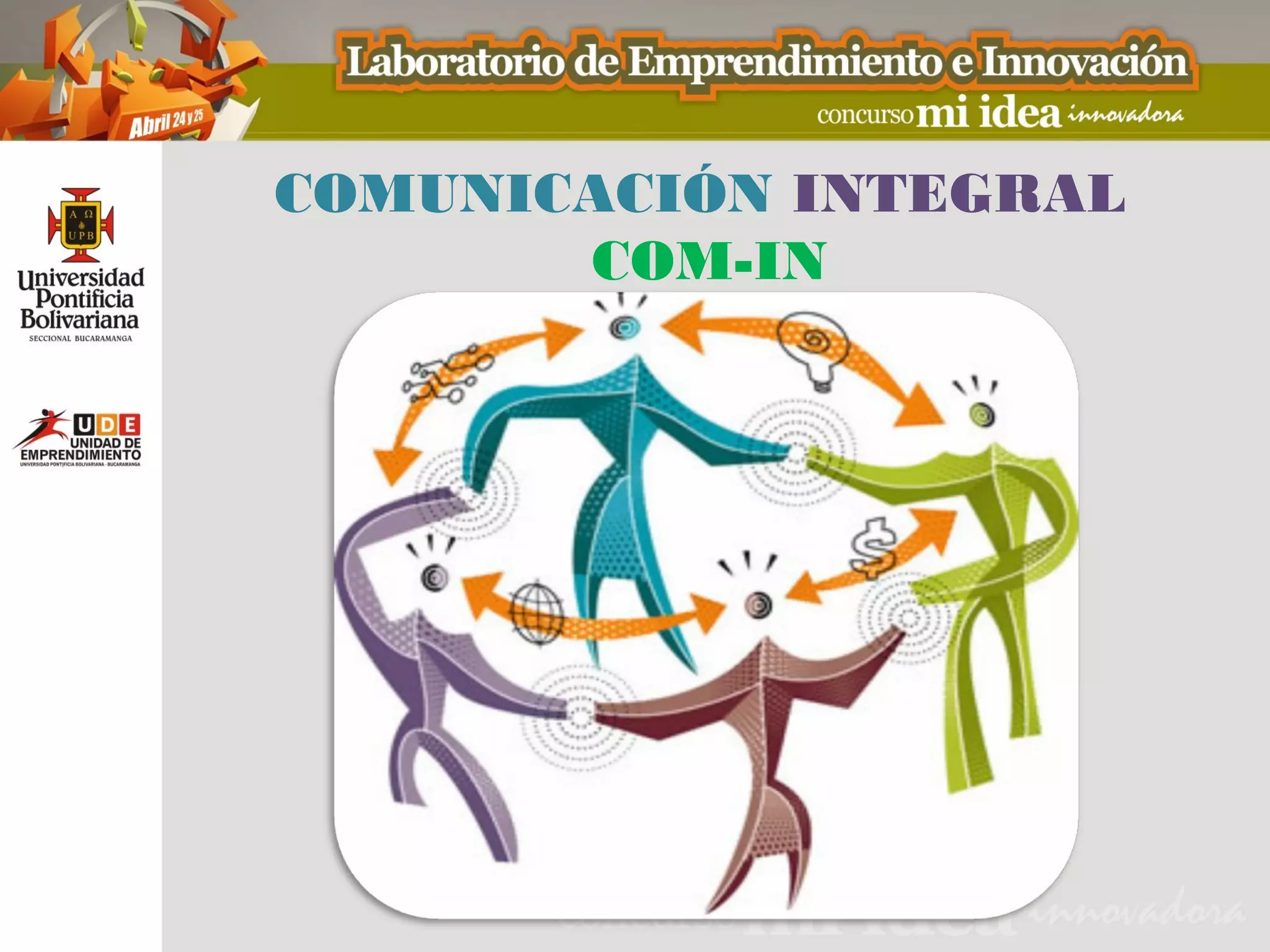 COMUNICACIÓN INTEGRAL
       COM-IN
 